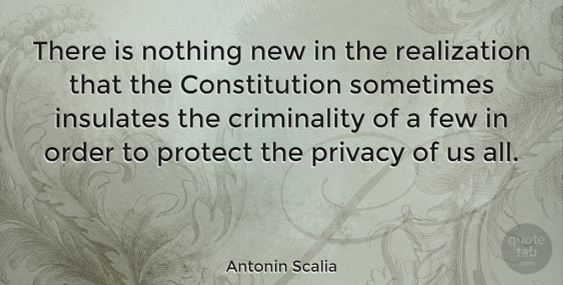 Antonin Scalia Quote About Order, Liberty, Realization: There Is Nothing New In...