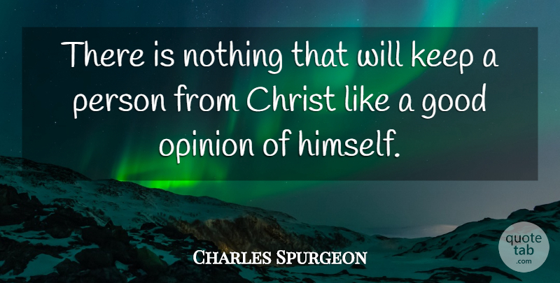 Charles Spurgeon Quote About Opinion, Christ, Persons: There Is Nothing That Will...