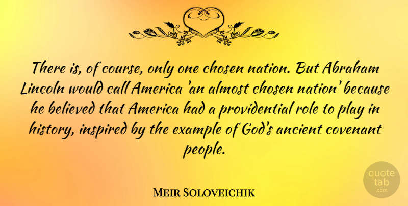 Meir Soloveichik Quote About Abraham, Almost, America, Ancient, Believed: There Is Of Course Only...