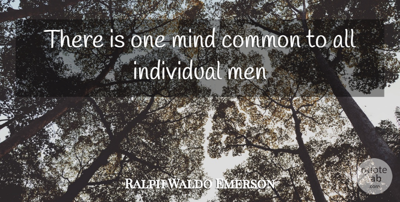 Ralph Waldo Emerson Quote About Men, Mind, Common: There Is One Mind Common...