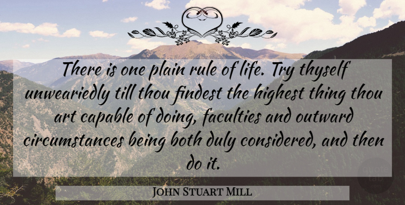 John Stuart Mill Quote About Art, Both, Capable, Faculties, Highest: There Is One Plain Rule...
