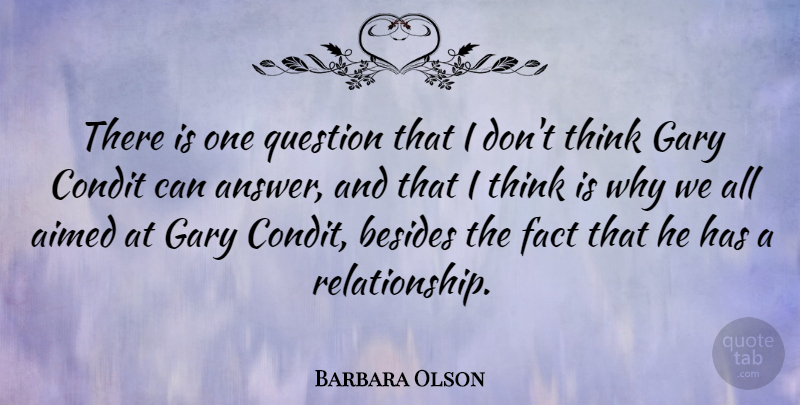 Barbara Olson Quote About Relationship, Thinking, Answers: There Is One Question That...
