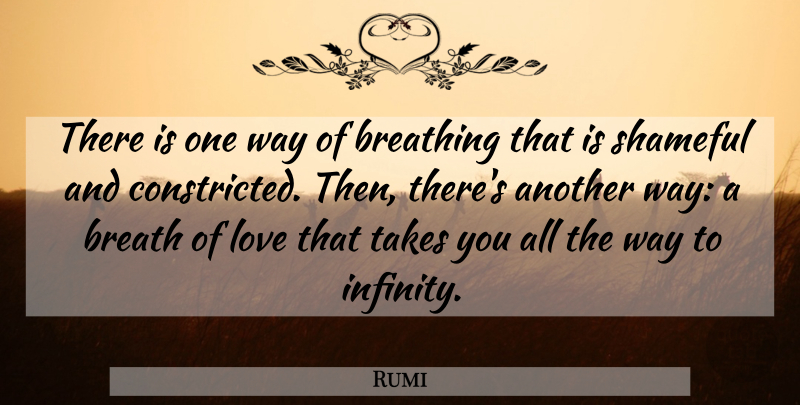 Rumi Quote About Breathing, Way, Infinity: There Is One Way Of...