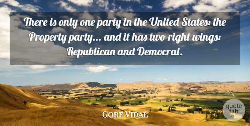 Gore Vidal Quote About Party, Property, Republican, United: There Is Only One Party...