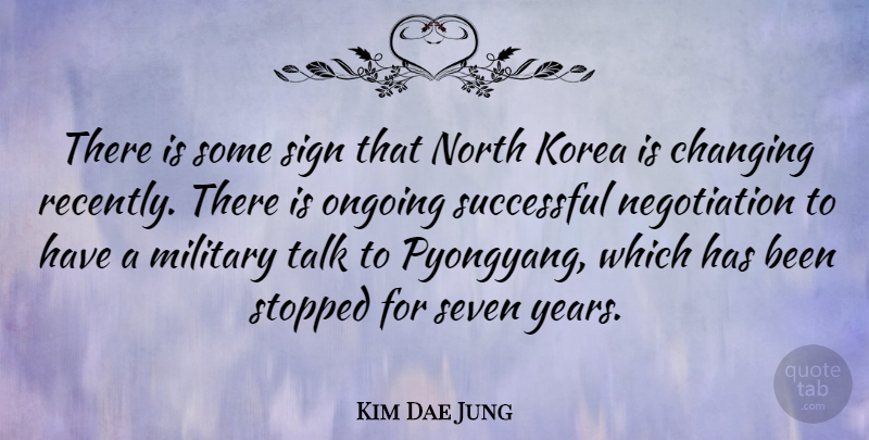Kim Dae Jung Quote About Military, Successful, Korea: There Is Some Sign That...