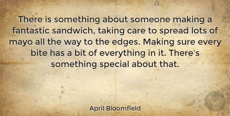 April Bloomfield Quote About Fantastic, Lots, Mayo, Spread, Sure: There Is Something About Someone...
