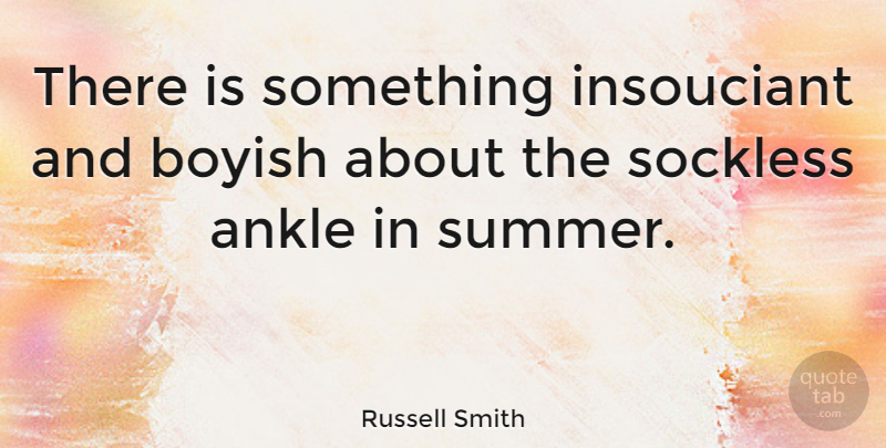 Russell Smith Quote About undefined: There Is Something Insouciant And...