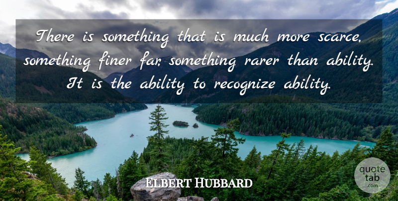 Elbert Hubbard Quote About Leadership, Inspiration, Literature: There Is Something That Is...