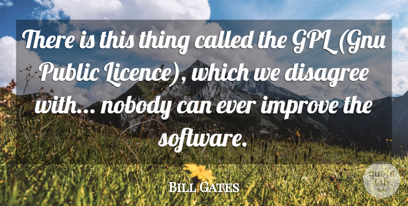 Bill Gates Quote About Programming, Software, Disagree: There Is This Thing Called...