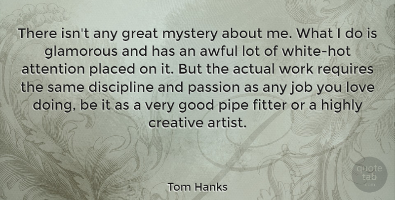 Tom Hanks Quote About Jobs, Passion, Artist: There Isnt Any Great Mystery...