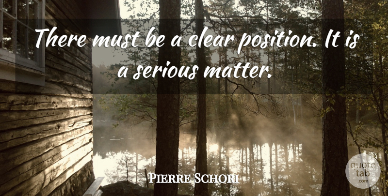 Pierre Schori Quote About Clear, Serious: There Must Be A Clear...