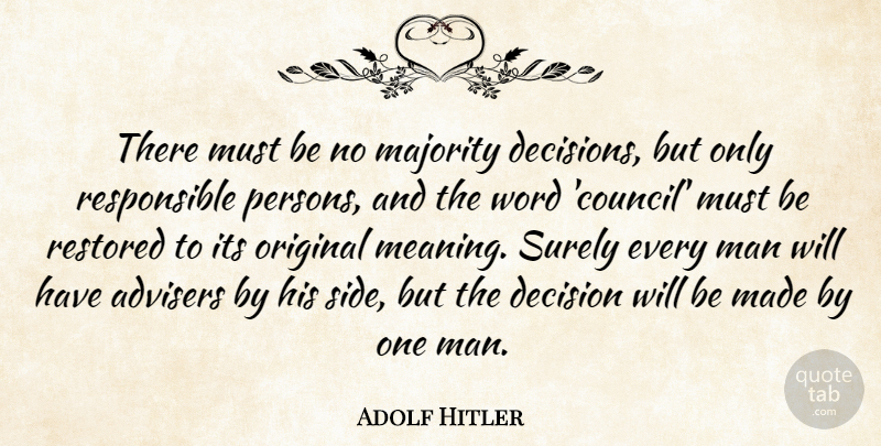 Adolf Hitler Quote About Men, Decision, Sides: There Must Be No Majority...