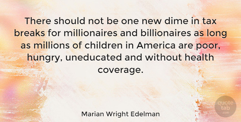 Marian Wright Edelman Quote About Children, America, Long: There Should Not Be One...