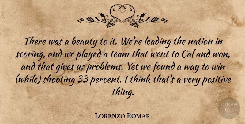 Lorenzo Romar Quote About Beauty, Cal, Found, Gives, Leading: There Was A Beauty To...