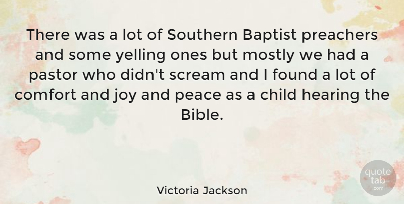 Victoria Jackson Quote About Baptist, Child, Comfort, Found, Hearing: There Was A Lot Of...