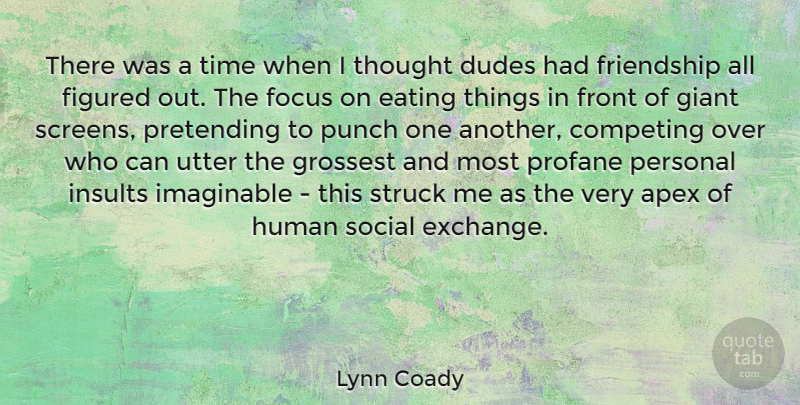 Lynn Coady Quote About Apex, Competing, Dudes, Eating, Figured: There Was A Time When...