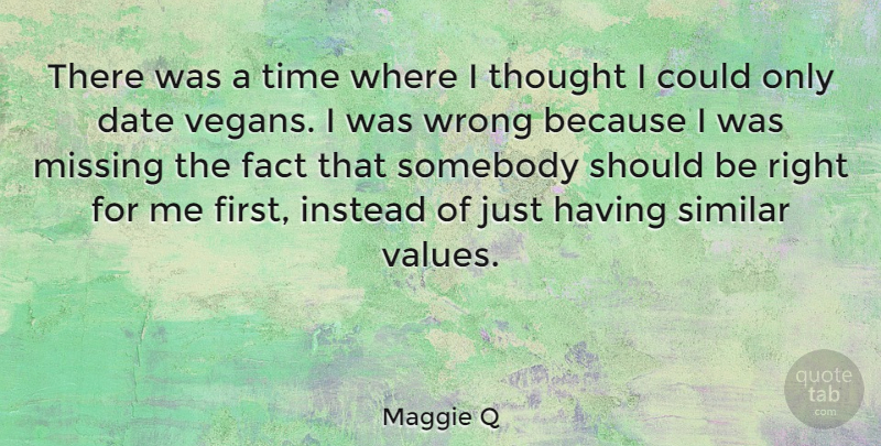 Maggie Q Quote About Missing, Firsts, Facts: There Was A Time Where...