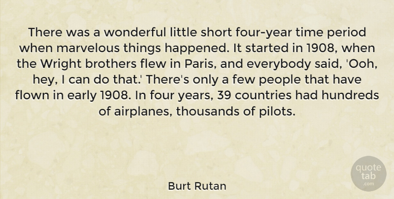 Burt Rutan Quote About Country, Brother, Airplane: There Was A Wonderful Little...