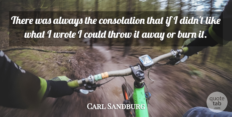 Carl Sandburg Quote About Literature, Consolation, Ifs: There Was Always The Consolation...