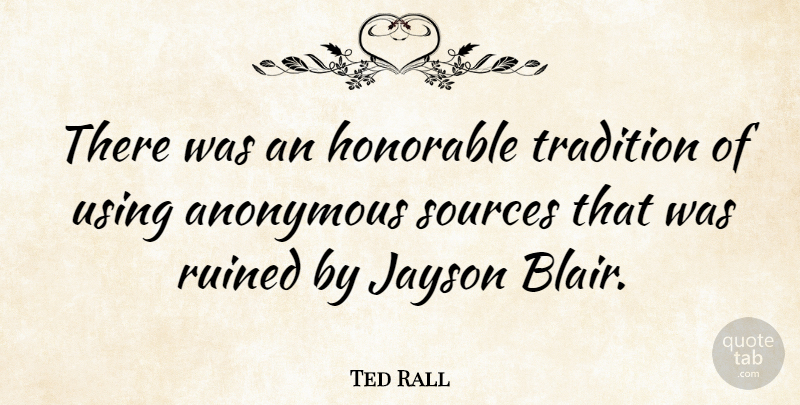 Ted Rall Quote About Tradition, Blair, Source: There Was An Honorable Tradition...
