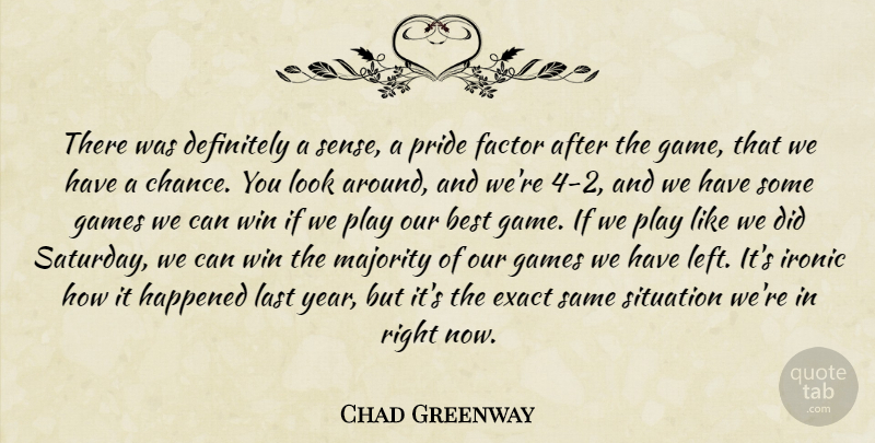 Chad Greenway Quote About Best, Definitely, Exact, Factor, Games: There Was Definitely A Sense...