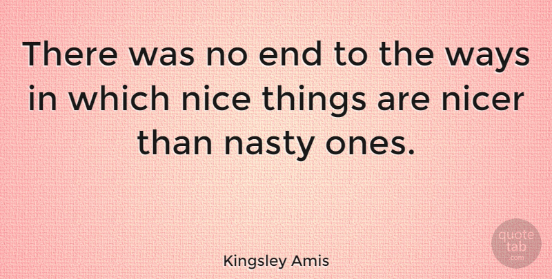 Kingsley Amis Quote About English Novelist, Ways: There Was No End To...