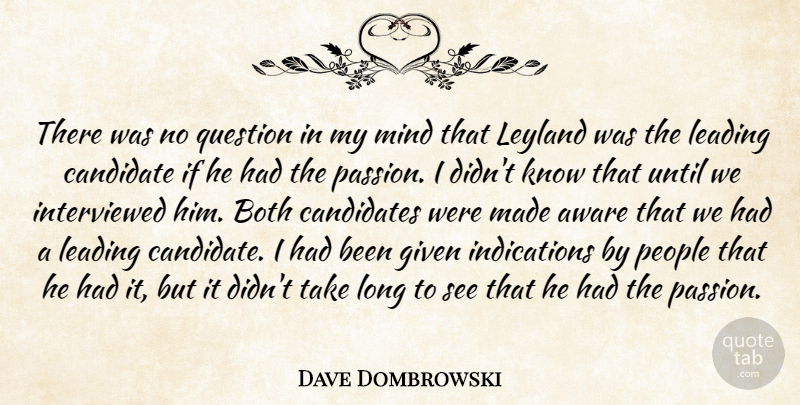 Dave Dombrowski Quote About Aware, Both, Candidate, Candidates, Given: There Was No Question In...