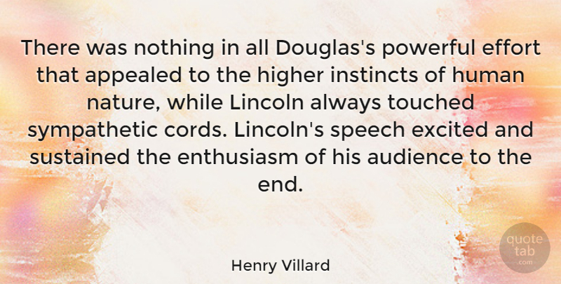 Henry Villard Quote About American Journalist, Appealed, Audience, Enthusiasm, Excited: There Was Nothing In All...