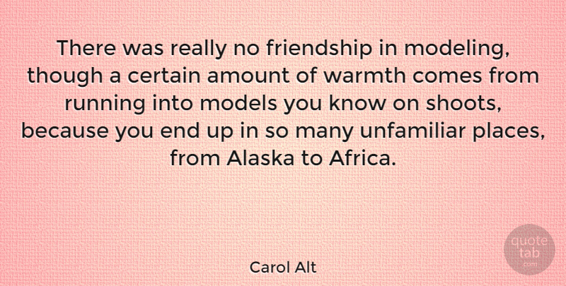 Carol Alt Quote About Running, Alaska, Ends: There Was Really No Friendship...
