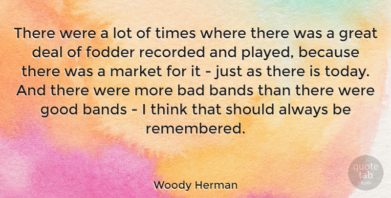 Woody Herman Quote About Thinking, Today, Band: There Were A Lot Of...