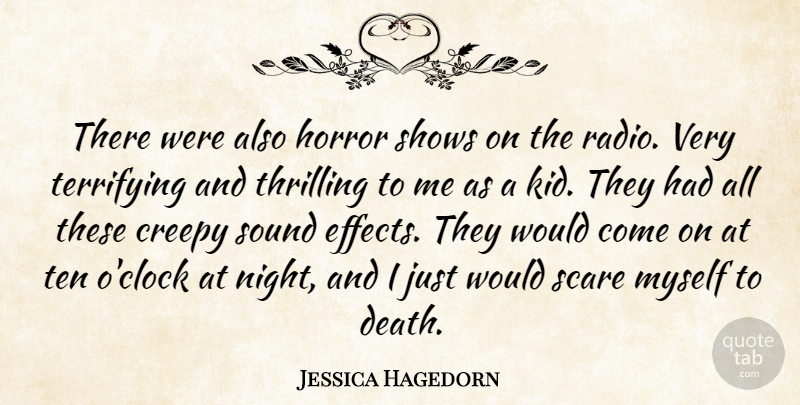 Jessica Hagedorn Quote About Kids, Night, Scary: There Were Also Horror Shows...