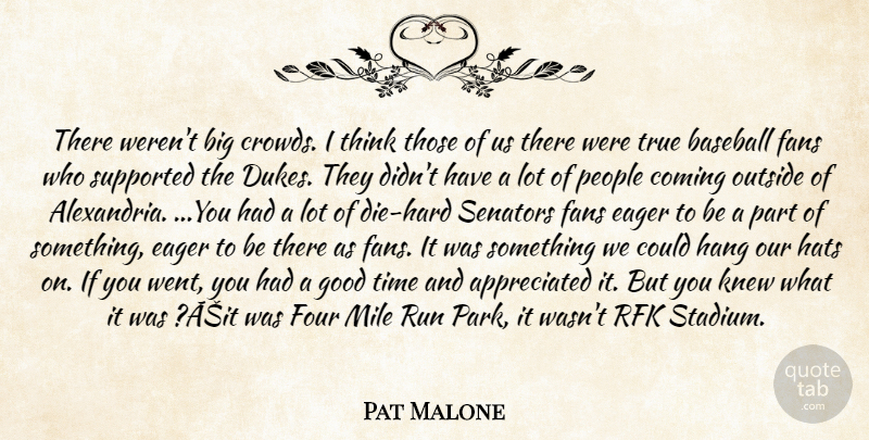 Pat Malone Quote About Baseball, Coming, Eager, Fans, Four: There Werent Big Crowds I...