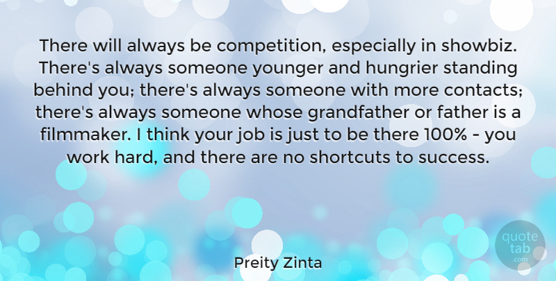 Preity Zinta Quote About Behind, Job, Shortcuts, Standing, Success: There Will Always Be Competition...