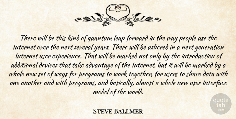 Steve Ballmer Quote About Additional, Advantage, Almost, Data, Devices: There Will Be This Kind...