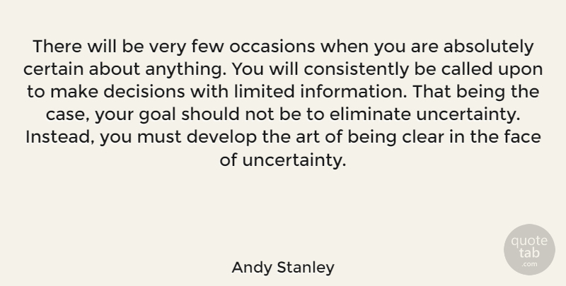 Andy Stanley Quote About Art, Goal, Decision: There Will Be Very Few...