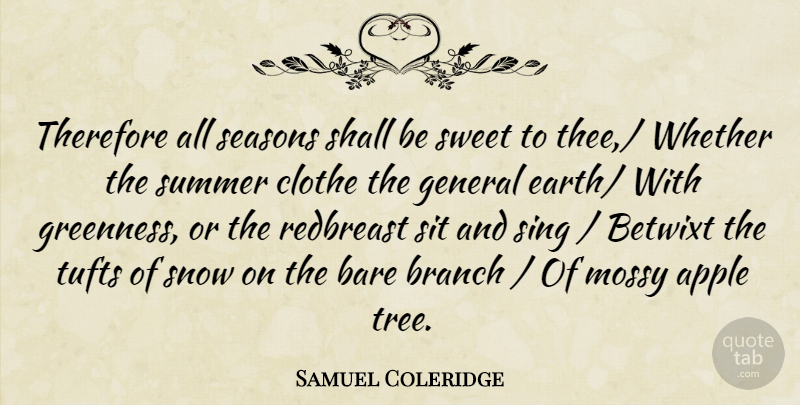 Samuel Coleridge Quote About Apple, Bare, Branch, General, Seasons: Therefore All Seasons Shall Be...