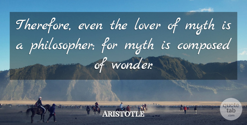 Aristotle Quote About Lovers, Philosopher, Wonder: Therefore Even The Lover Of...
