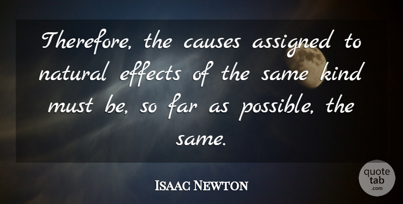 Isaac Newton Quote About Science, Causes, Kind: Therefore The Causes Assigned To...