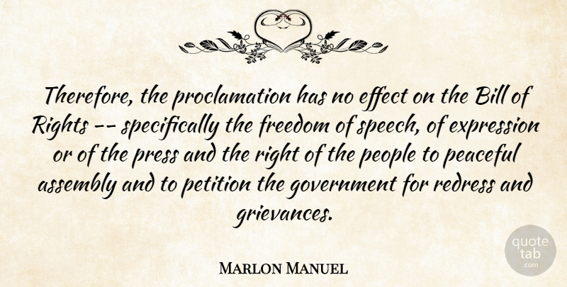 Marlon Manuel Quote About Assembly, Bill, Effect, Expression, Freedom: Therefore The Proclamation Has No...