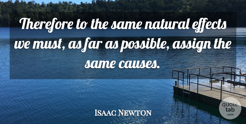 Isaac Newton Quote About Science, Causes, Natural: Therefore To The Same Natural...