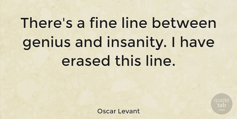 Oscar Levant Quote About Inspirational, Funny, Depression: Theres A Fine Line Between...