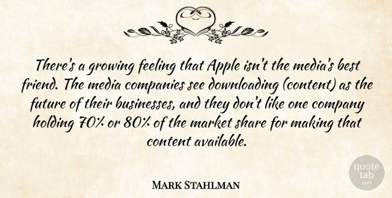 Mark Stahlman Quote About Apple, Best, Best Friends, Companies, Company: Theres A Growing Feeling That...