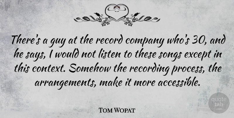 Tom Wopat Quote About Except, Guy, Record, Recording, Somehow: Theres A Guy At The...
