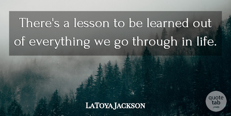 LaToya Jackson Quote About undefined: Theres A Lesson To Be...