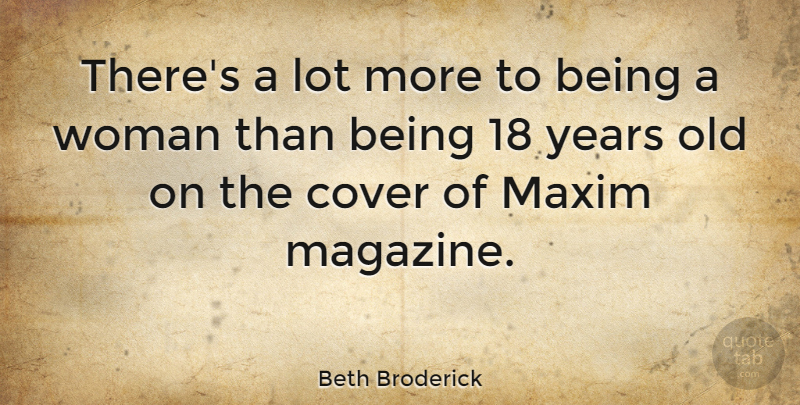 Beth Broderick Quote About Cover: Theres A Lot More To...