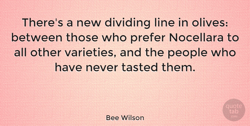 Bee Wilson Quote About People, Tasted: Theres A New Dividing Line...