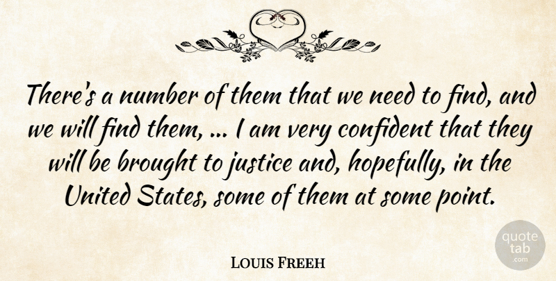 Louis Freeh Quote About Brought, Confident, Justice, Number, United: Theres A Number Of Them...