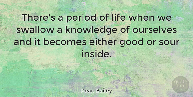 Pearl Bailey Quote About Acceptance, True Identity, Periods: Theres A Period Of Life...