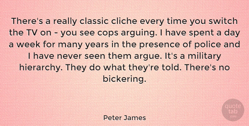 Peter James Quote About Military, Years, Police: Theres A Really Classic Cliche...