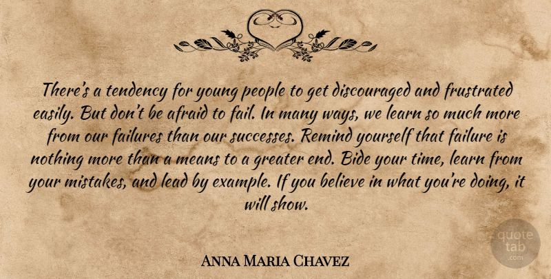 Anna Maria Chavez Quote About Mistake, Believe, Mean: Theres A Tendency For Young...